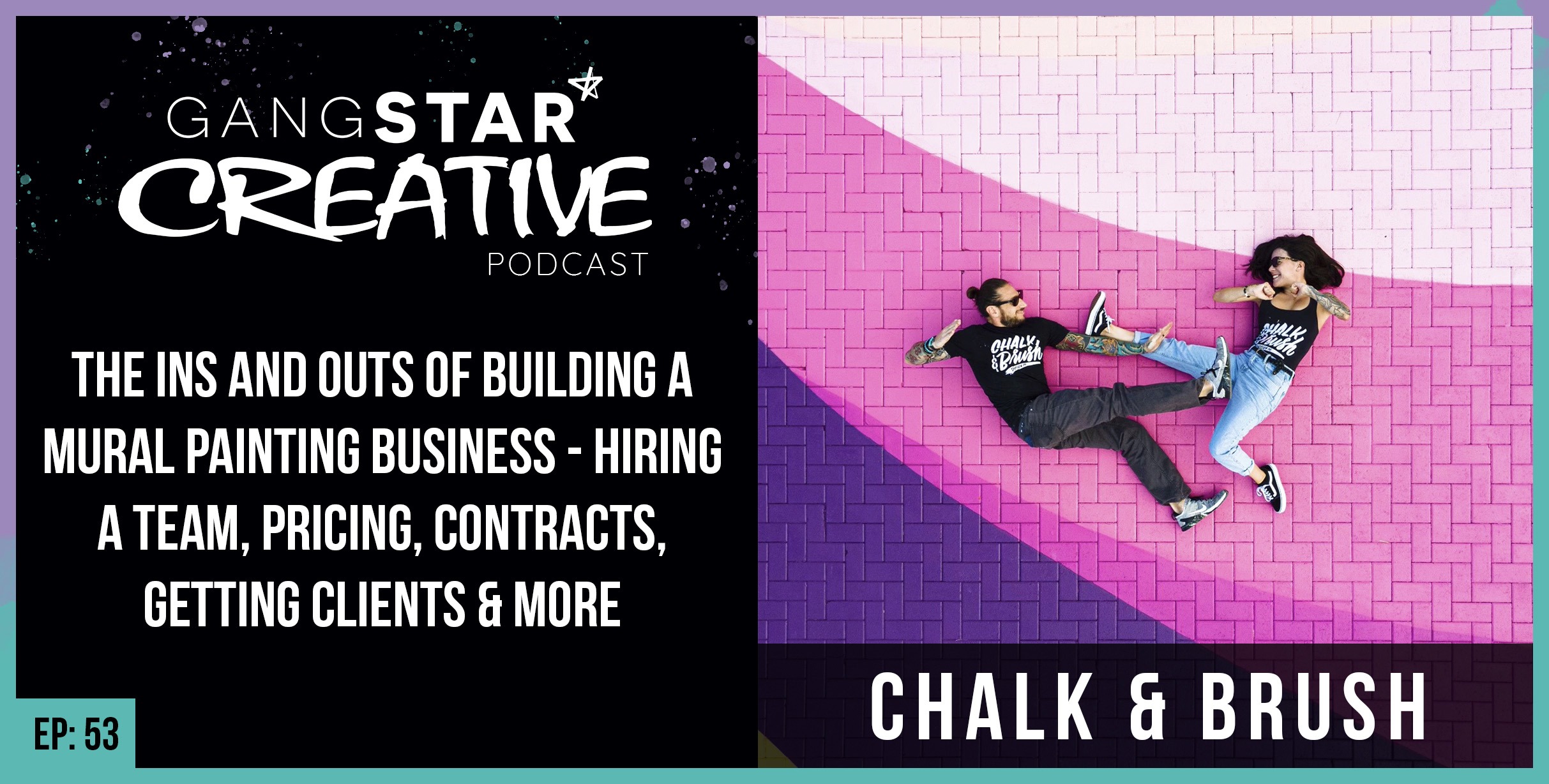 Featured image for “53: Chalk & Brush: The Ins And Outs Of Building A Mural Painting Business – Hiring A Team, Pricing, contracts, Getting Clients & More”
